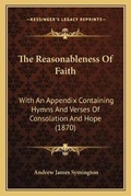 Cover: The Reasonableness Of Faith - Kessinger Publishing