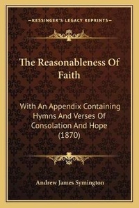 Enlarge image Cover: The Reasonableness Of Faith - Kessinger Publishing