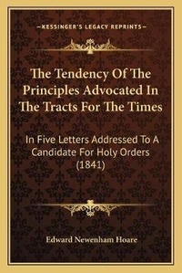 Enlarge image Cover: The Tendency Of The Principles Advocated In The Tracts For The Times - Kessinger Publishing
