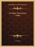 Cover: Alt Riga's Vaternamen (1889) - Kessinger Publishing