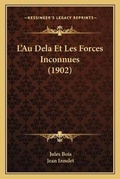 Cover: L'Au Dela Et Les Forces Inconnues (1902) - Kessinger Publishing