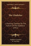Cover: The Gladiolus - Kessinger Publishing