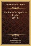 Cover: The Story Of Cupid And Psyche (1912) - Kessinger Publishing
