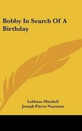 Cover: Bobby in Search of a Birthday - Kessinger Publishing