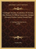 Cover: Catalogus Senatus Academici, Et Eorum, Qui Munera Et Officia Gesserunt, Quique Alicujus Gradus Laurea Donati Sunt - Kessinger Publishing