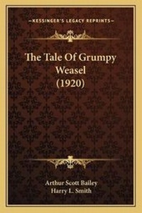 Enlarge image Cover: The Tale Of Grumpy Weasel (1920) - Kessinger Publishing