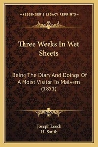 Enlarge image Cover: Three Weeks In Wet Sheets - Kessinger Publishing