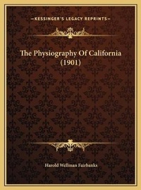 Abbildung von: The Physiography Of California (1901) - Kessinger Publishing