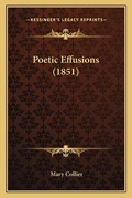 Cover: Poetic Effusions (1851) - Kessinger Publishing