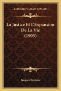 Cover: La Justice Et L'Expansion De La Vie (1905) - Kessinger Publishing