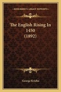 Cover: The English Rising In 1450 (1892) - Kessinger Publishing