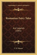 Cover: Romanian Fairy Tales - Kessinger Publishing