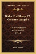 Cover: Bilder Und Klange V2, Gesammt-Ausgabe - Kessinger Publishing