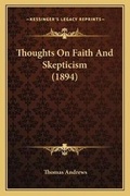 Cover: Thoughts On Faith And Skepticism (1894) - Kessinger Publishing
