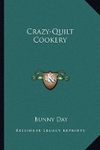 Enlarge image Cover: Crazy-Quilt Cookery - Kessinger Publishing