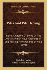 Enlarge image Cover: Piles And Pile Driving - Kessinger Publishing
