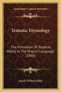 Cover: Teutonic Etymology - Kessinger Publishing
