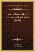 Cover: Theorie Generale De L'Accentuation Latine (1855) - Kessinger Publishing
