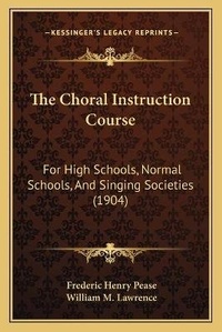 Enlarge image Cover: The Choral Instruction Course - Kessinger Publishing