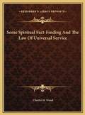 Cover: Some Spiritual Fact-Finding And The Law Of Universal Service - Kessinger Publishing