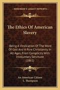 Cover: The Ethics Of American Slavery - Kessinger Publishing