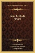 Cover: Saint Clotilda (1906) - Kessinger Publishing