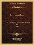 Cover: Three Little Maids - Kessinger Publishing