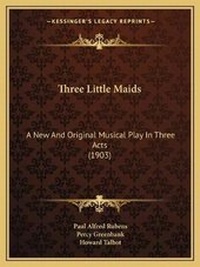 Enlarge image Cover: Three Little Maids - Kessinger Publishing