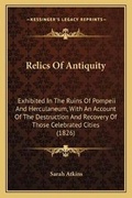Cover: Relics Of Antiquity - Kessinger Publishing