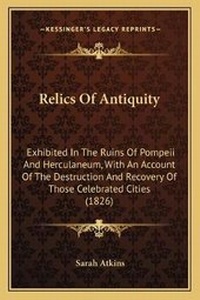 Enlarge image Cover: Relics Of Antiquity - Kessinger Publishing