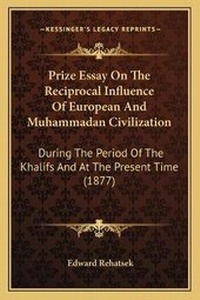 Enlarge image Cover: Prize Essay On The Reciprocal Influence Of European And Muhammadan Civilization - Kessinger Publishing