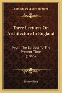 Enlarge image Cover: Three Lectures On Architecture In England - Kessinger Publishing