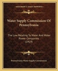 Abbildung von: Water Supply Commission Of Pennsylvania - Kessinger Publishing