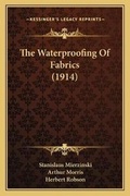 Cover: The Waterproofing Of Fabrics (1914) - Kessinger Publishing