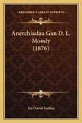 Cover: Anerchiadau Gan D. L. Moody (1876) - Kessinger Publishing