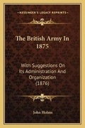 Cover: The British Army In 1875 - Kessinger Publishing