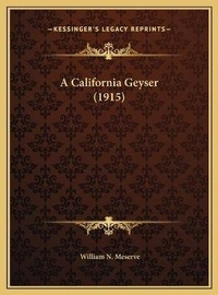 Abbildung von: A California Geyser (1915) - Kessinger Publishing