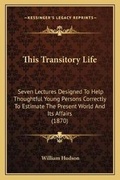 Cover: This Transitory Life - Kessinger Publishing