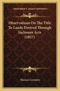 Enlarge image Cover: Observations On The Title To Lands Derived Through Inclosure Acts (1827) - Kessinger Publishing