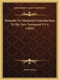 Bild: Remarks On Michaelis's Introduction To The New Testament V3-4 (1802) - Kessinger Publishing