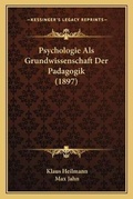 Cover: Psychologie Als Grundwissenschaft Der Padagogik (1897) - Kessinger Publishing