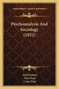 Cover: Psychoanalysis And Sociology (1922) - Kessinger Publishing