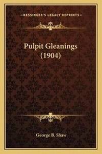 Enlarge image Cover: Pulpit Gleanings (1904) - Kessinger Publishing