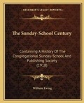 Cover: The Sunday-School Century - Kessinger Publishing