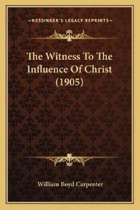 Enlarge image Cover: The Witness To The Influence Of Christ (1905) - Kessinger Publishing