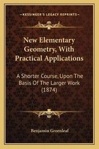 Abbildung von: New Elementary Geometry, With Practical Applications - Kessinger Publishing