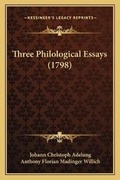 Cover: Three Philological Essays (1798) - Kessinger Publishing