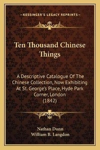 Abbildung von: Ten Thousand Chinese Things - Kessinger Publishing