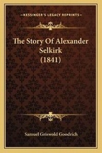 Abbildung von: The Story Of Alexander Selkirk (1841) - Kessinger Publishing