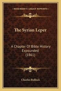 Enlarge image Cover: The Syrian Leper - Kessinger Publishing